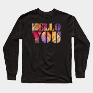 HELLO YOU Long Sleeve T-Shirt